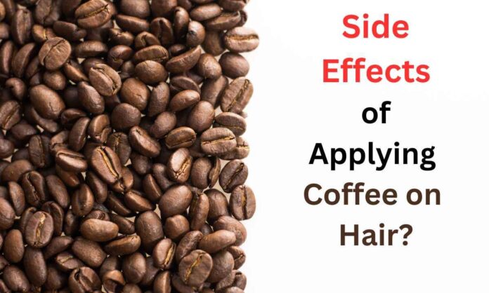 Side Effects of Applying Coffee on Hair