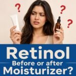 Retinol Before or After Moisturizer