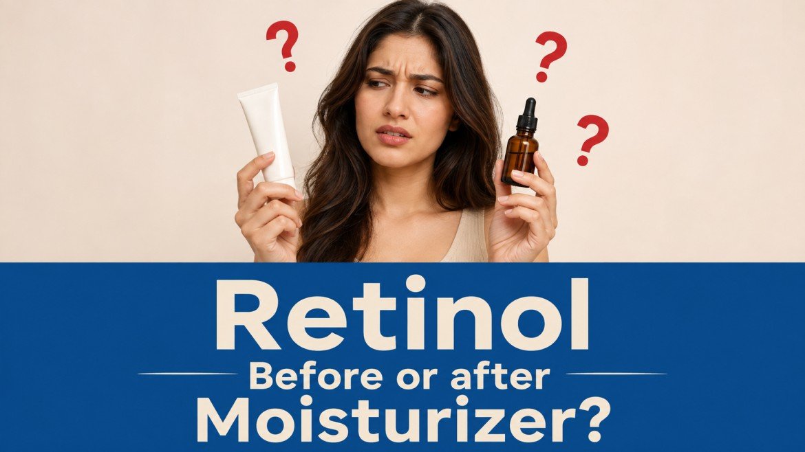 Retinol Before or After Moisturizer